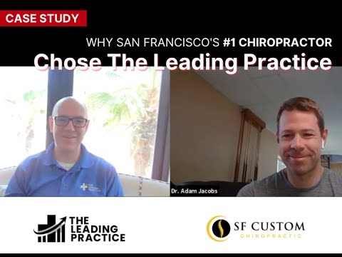 Why San Francisco's #1 Chiropractor Chose The Leading Practice